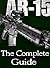 AR-15: The Complete Guide