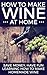 How To Make Wine At Home by Riley Carson
