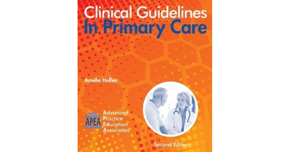 Clinical Guidelines In Primary Care 2nd Edition 2016 by Amelie Hollier