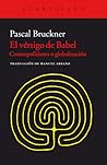 El vértigo de Babel by Pascal Bruckner