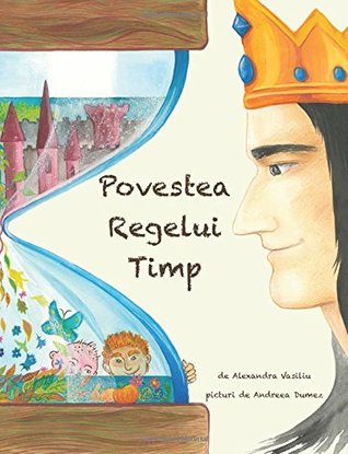 Povestea Regelui Timp: Un basm ilustrat