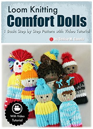 Loom Knitting Comfort Dolls: One Basic Step by Step Pattern with Video Tutorial (Kindle Edition)