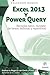 Excel 2013 y Power Query: Recopila datos, olvídate de tareas tediosas y repetitivas (Analiza tu Negocio con Excel y Power BI. Aprende de tus datos. nº 3) (Spanish Edition)