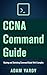CCNA Command Guide: Routing...