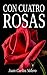 Con cuatro rosas (Spanish Edition)