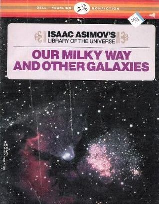 OUR MILKY WAY AND OTHER GALAXIES (Isaac Asimov's Library of the Universe)