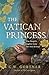 The Vatican Princess by C.W. Gortner The Vatican Princess by C.W. Gortner