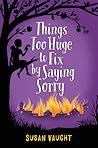 Things Too Huge to Fix by Saying Sorry