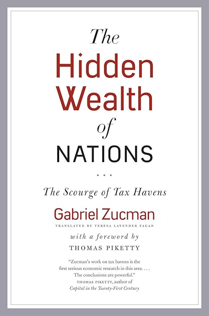 The Hidden Wealth of Nations: The Scourge of Tax Havens