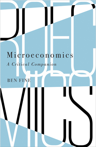 Microeconomics: A Critical Companion (Political Economy and Development)