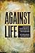 Against Life by Alastair Hunt