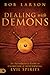 Dealing With Demons: An Introductory Guide to Exorcism and Discerning Evil Spirits