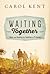 Waiting Together by Carol Kent