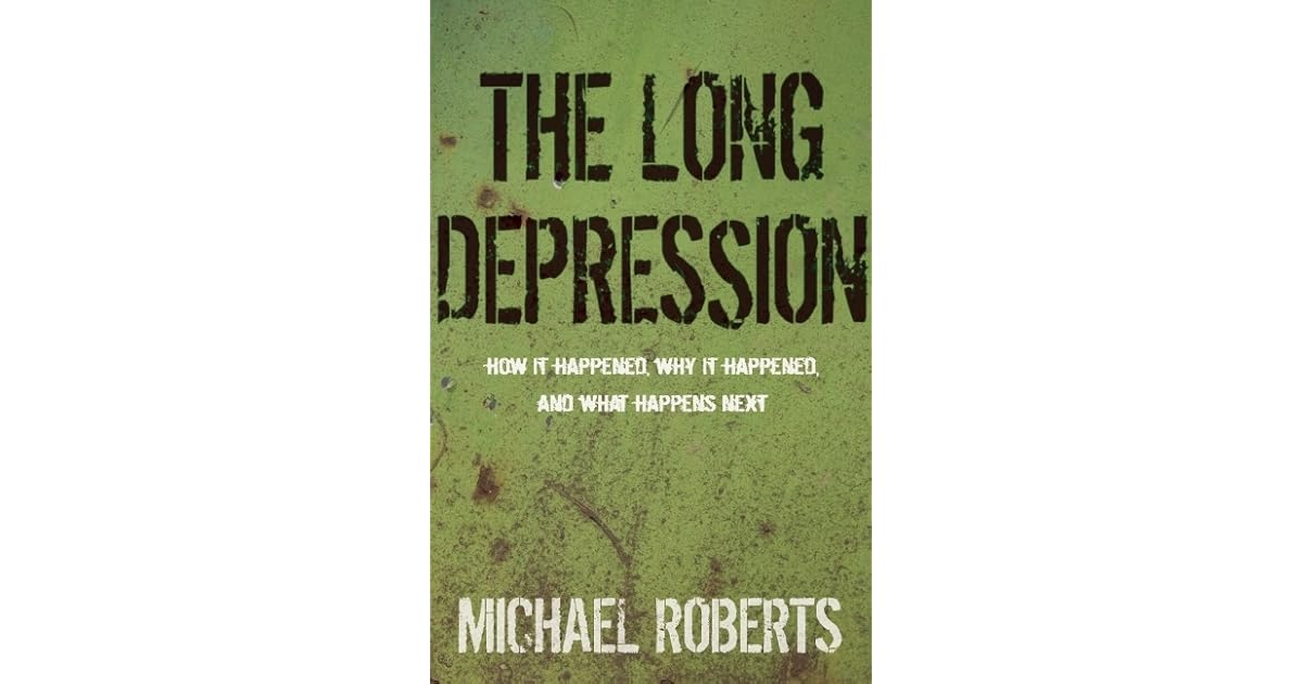 The Long Depression Marxism And The Global Crisis Of - 