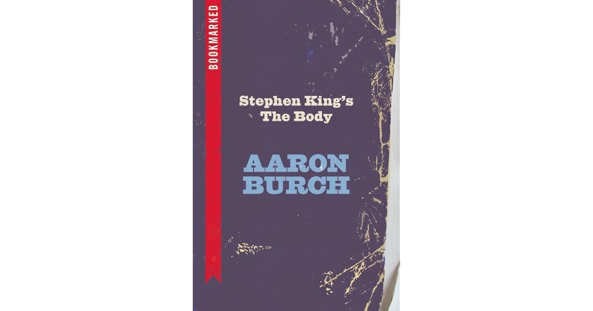 Stephen King's The Body by Aaron Burch