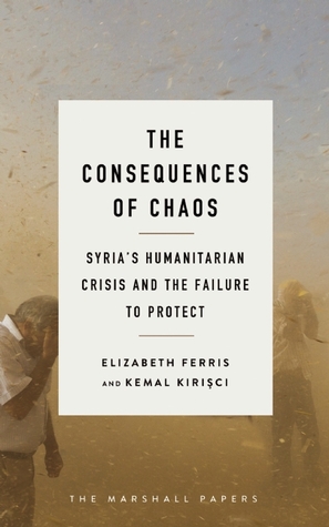 The Consequences of Chaos: Syria's Humanitarian Crisis and the Failure to Protect (The Marshall Papers)