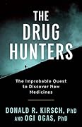 Drug Hunters: The Improbable Quest to Discover New Medicines
