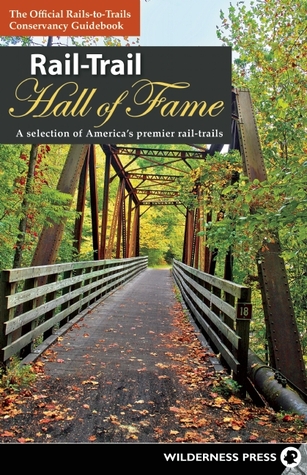Rail-Trail Hall of Fame: A selection of America's premier rail-trails