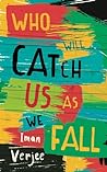 Who Will Catch Us As We Fall
