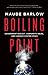Boiling Point: Government Neglect, Corporate Abuse, and Canada's Water Crisis