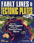 Fault Lines & Tectonic Plates: Discover What Happens When the Earth's Crust Moves With 25 Projects