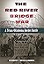 The Red River Bridge War: A...