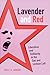 Lavender and Red: Liberation and Solidarity in the Gay and Lesbian Left