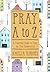 Pray A to Z: A Practical Guide to Pray For Your Community