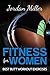 Fitness for Women by Jordan Miller