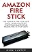 Amazon Fire Stick: The Comp...
