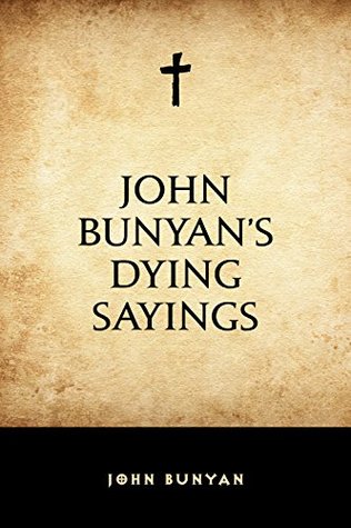 John Bunyan's Dying Sayings