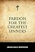 Pardon for the Greatest Sinners