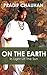 On the Earth by Pradip Chauhan