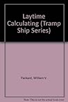 Laytime Calculating (Tramp Ship Series) Laytime Calculating (Tramp Ship Series)