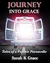 Journey Into Grace by Sarah K. Grace