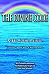 The Divine Code: The Guide to Observing God's Will for Mankind, Revealed from Mount Sinai in the Torah of Moses The Divine Code: The Guide to Observing God's Will for Mankind, Revealed from Mount Sinai in the Torah of Moses