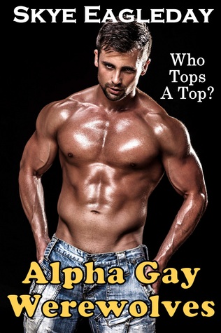 Alpha Gay Werewolves: Who Tops A Top?