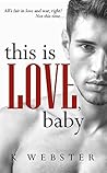 This is Love, Baby by K. Webster