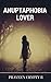 Anuptaphobia Lover by Praveen Crypty R.