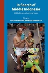 In Search of Middle Indonesia: Middle Classes in Provincial Towns (Power and Place in Southeast Asia, 292/4)