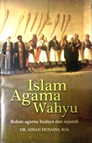 Islam Agama Wahyu: Bukan Agama Budaya dan Sejarah