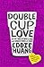 Double Cup Love