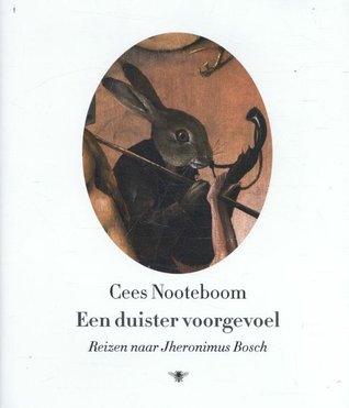 Een duister voorgevoel - Reizen naar Jheronimus Bosch (Hardcover)