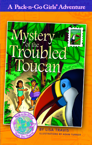 Mystery of the Troubled Toucan (Pack-n-Go Girls Brazil #1)