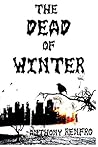 The Dead of Winter by Anthony Renfro