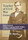 Teacher of Civil War Generals - Major General Charles Ferguson Smith, Soldier and West Point Commandant