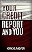 Your Credit Report and You