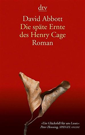 Die späte Ernte des Henry Cage: Roman (dtv Literatur)