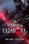 La Hora de la Cazadora (Saga Hunters #1) La Hora de la Cazadora (Saga Hunters #1)