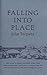 Falling into Place by John Terpstra